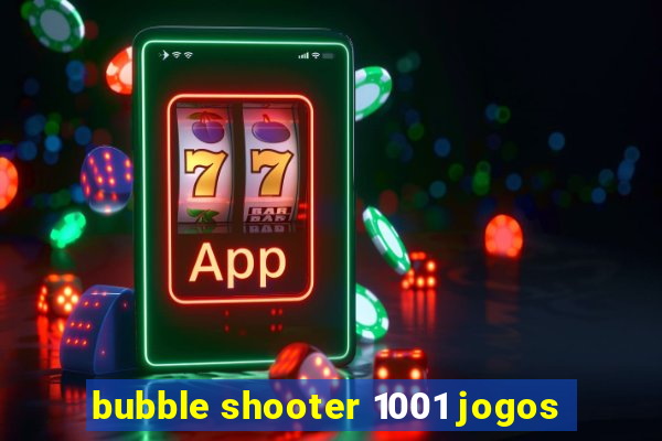 bubble shooter 1001 jogos